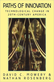 Title: Paths of Innovation: Technological Change in 20th-Century America / Edition 1, Author: David C. Mowery