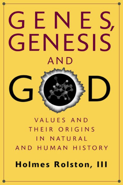 Genes, Genesis, and God: Values and their Origins in Natural and Human History / Edition 1