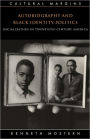 Autobiography and Black Identity Politics: Racialization in Twentieth-Century America / Edition 1