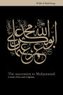 The Succession to Muhammad: A Study of the Early Caliphate / Edition 1