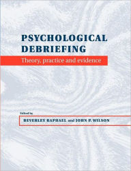 Title: Psychological Debriefing: Theory, Practice and Evidence / Edition 1, Author: Beverley Raphael