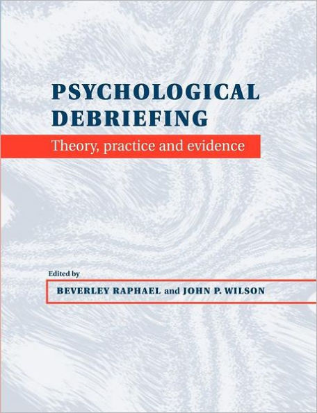 Psychological Debriefing: Theory, Practice and Evidence / Edition 1