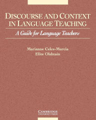 Title: Discourse and Context in Language Teaching: A Guide for Language Teachers / Edition 1, Author: Marianne Celce-Murcia