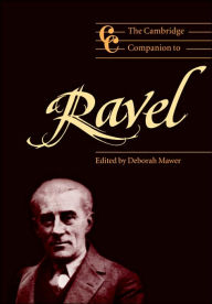 Title: The Cambridge Companion to Ravel, Author: Deborah Mawer
