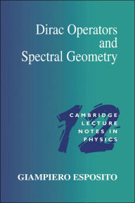 Title: Dirac Operators and Spectral Geometry, Author: Giampiero Esposito