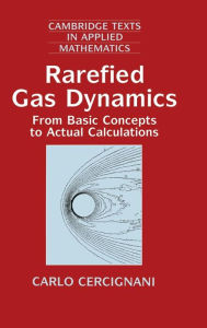 Title: Rarefied Gas Dynamics: From Basic Concepts to Actual Calculations, Author: Carlo Cercignani