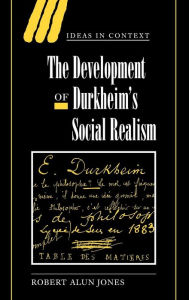 Title: The Development of Durkheim's Social Realism, Author: Robert Alun Jones