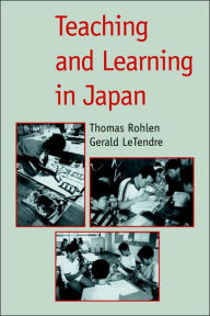 Title: Teaching and Learning in Japan / Edition 1, Author: Thomas P. Rohlen