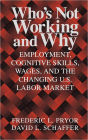 Who's Not Working and Why: Employment, Cognitive Skills, Wages, and the Changing U.S. Labor Market