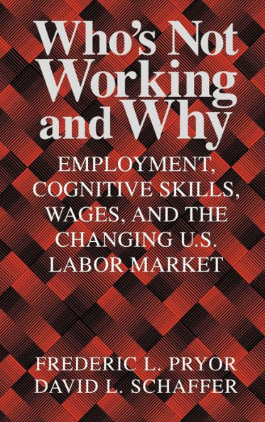 Who's Not Working and Why: Employment, Cognitive Skills, Wages, and the Changing U.S. Labor Market