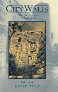 Title: City Walls: The Urban Enceinte in Global Perspective, Author: James D. Tracy