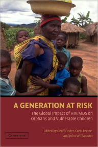 Title: A Generation at Risk: The Global Impact of HIV/AIDS on Orphans and Vulnerable Children, Author: John Williamson