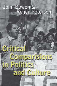 Title: Critical Comparisons in Politics and Culture, Author: John Bowen