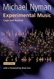 Title: Experimental Music: Cage and Beyond / Edition 2, Author: Michael Nyman