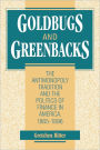 Goldbugs and Greenbacks: The Antimonopoly Tradition and the Politics of Finance in America, 1865-1896 / Edition 1