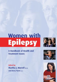 Title: Women with Epilepsy: A Handbook of Health and Treatment Issues, Author: Martha J. Morrell