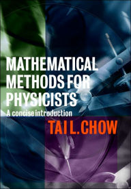 Title: Mathematical Methods for Physicists: A Concise Introduction / Edition 1, Author: Tai L. Chow