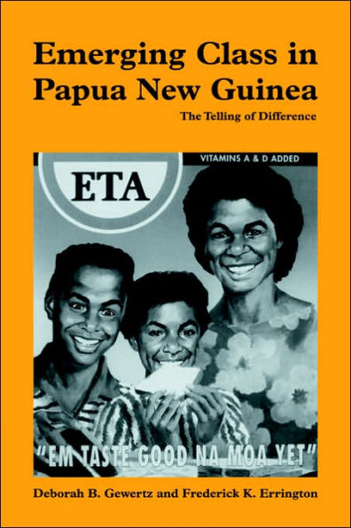 Emerging Class in Papua New Guinea: The Telling of Difference / Edition 1