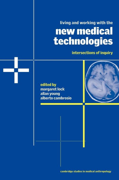 Living and Working with the New Medical Technologies: Intersections of Inquiry / Edition 1