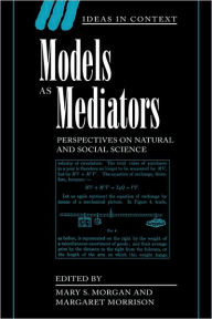 Title: Models as Mediators: Perspectives on Natural and Social Science, Author: Mary S. Morgan