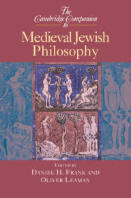 Title: The Cambridge Companion to Medieval Jewish Philosophy / Edition 1, Author: Daniel H. Frank