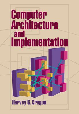 Computer Architecture and Implementation / Edition 1