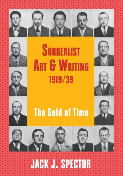 Surrealist Art and Writing, 1919-1939: The Gold of Time / Edition 1