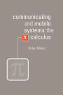 Communicating and Mobile Systems: The Pi Calculus