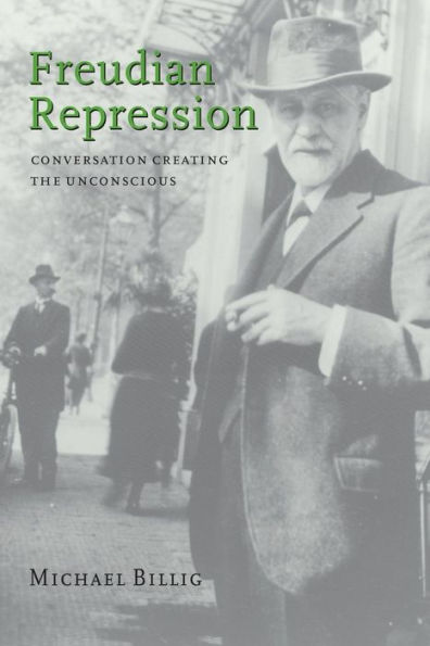 Freudian Repression: Conversation Creating the Unconscious / Edition 1