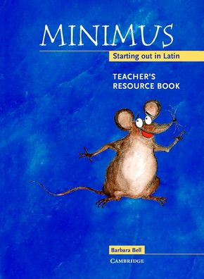 Minimus Teacher's Resource Book: Starting out in Latin