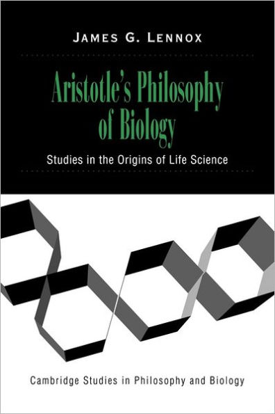 Aristotle's Philosophy of Biology: Studies in the Origins of Life Science / Edition 1