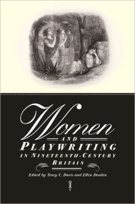 Title: Women and Playwriting in Nineteenth-Century Britain, Author: Tracy C. Davis