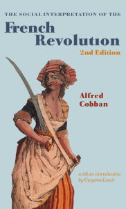 Title: The Social Interpretation of the French Revolution / Edition 2, Author: Alfred Cobban