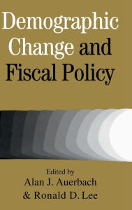 Title: Demographic Change and Fiscal Policy / Edition 1, Author: Alan J. Auerbach