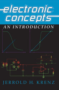 Title: Electronic Concepts: An Introduction / Edition 1, Author: Jerrold H. Krenz