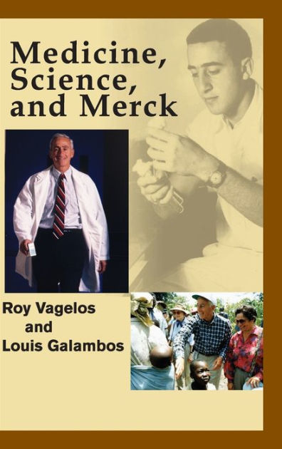 Medicine, Science and Merck by P. Roy Vagelos, Louis Galambos ...