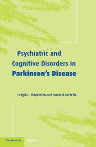 Title: Psychiatric and Cognitive Disorders in Parkinson's Disease, Author: Sergio E. Starkstein