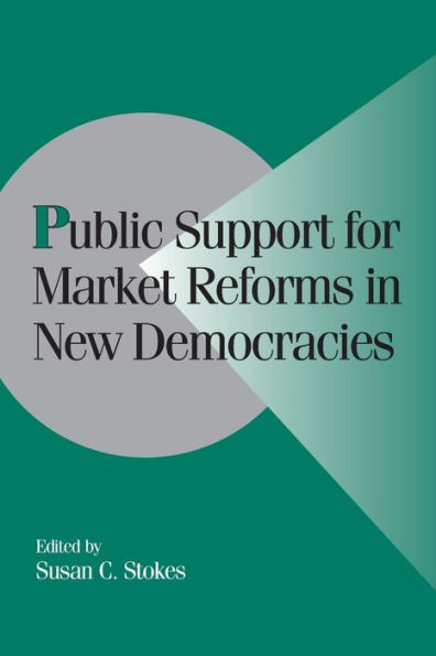 Public Support for Market Reforms in New Democracies / Edition 1