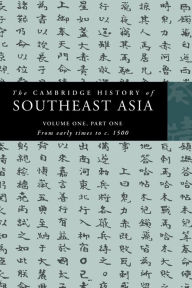 Title: The Cambridge History of Southeast Asia / Edition 1, Author: Nicholas Tarling