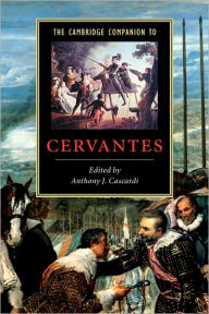 Title: The Cambridge Companion to Cervantes / Edition 1, Author: Anthony J. Cascardi