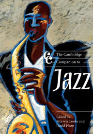 Title: The Cambridge Companion to Jazz / Edition 1, Author: Mervyn Cooke
