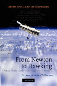 Title: From Newton to Hawking: A History of Cambridge University's Lucasian Professors of Mathematics, Author: Kevin C. Knox