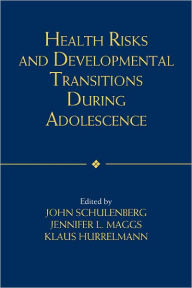 Title: Health Risks and Developmental Transitions during Adolescence / Edition 1, Author: John Schulenberg