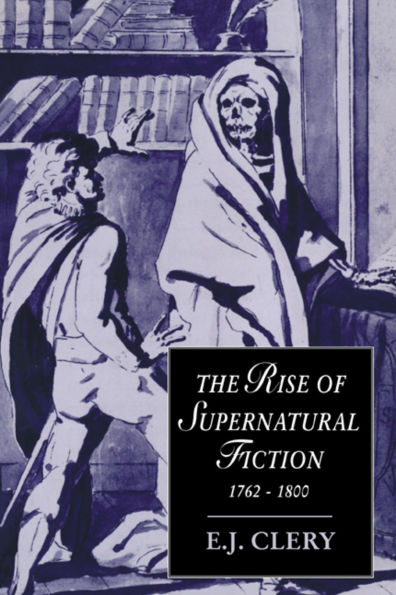 The Rise of Supernatural Fiction, 1762-1800