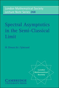 Title: Spectral Asymptotics in the Semi-Classical Limit, Author: M. Dimassi