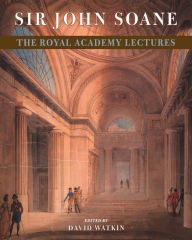 Title: Sir John Soane: The Royal Academy Lectures / Edition 2, Author: David Watkin