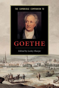 Title: The Cambridge Companion to Goethe / Edition 1, Author: Lesley Sharpe