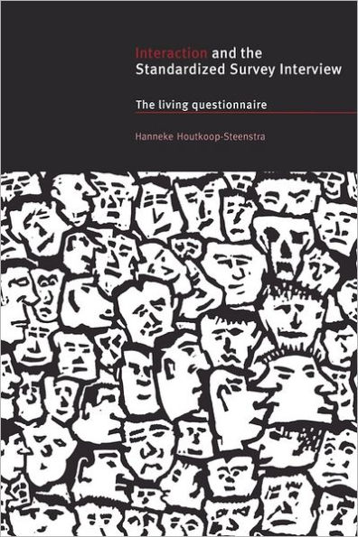 Interaction and the Standardized Survey Interview: The Living Questionnaire / Edition 1