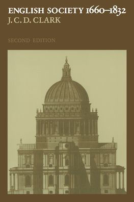 English Society, 1660-1832: Religion, Ideology and Politics during the Ancien Régime / Edition 2