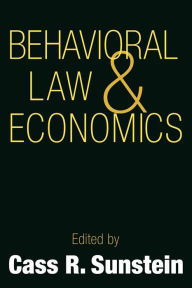 Title: Behavioral Law and Economics / Edition 1, Author: Cass R. Sunstein